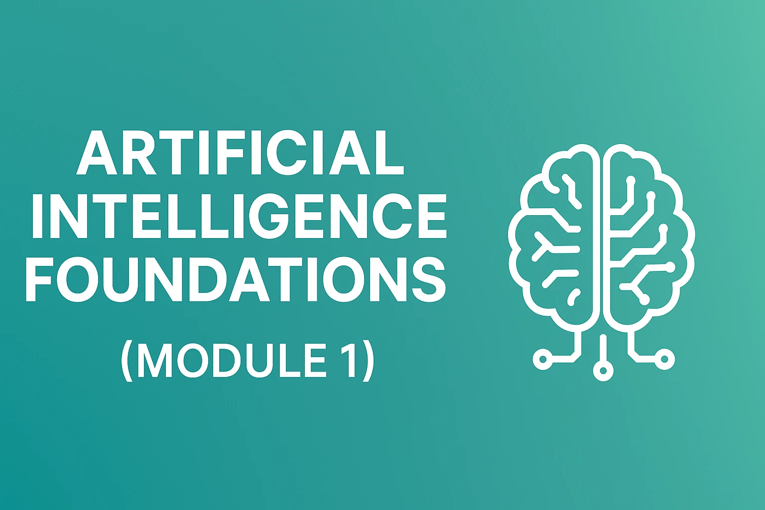 Artificial Intelligence Foundations (Module 1)